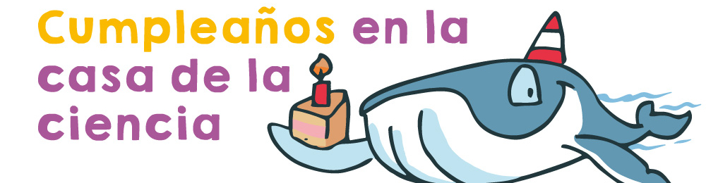 casa de la ciencia cumpleaños